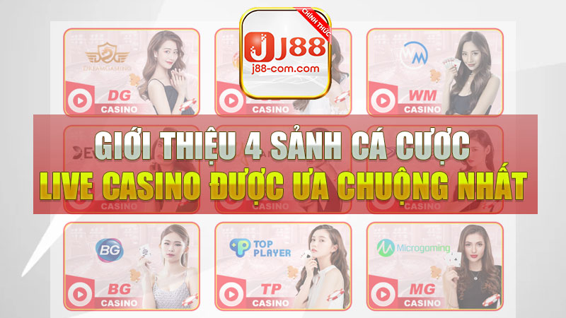 Giới thiệu 4 sảnh cá cược live casino J88 được ưa chuộng nhất Việt Nam