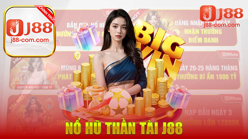 Nổ Hũ Thần Tài J88 – Quay Vui Trúng Thưởng Cực Khủng