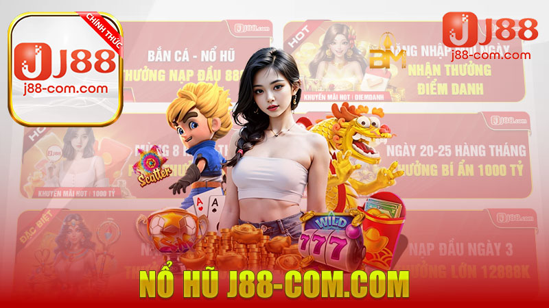 Nổ hũ J88 – Sảnh game quay hũ đổi thưởng siêu đẳng cấp