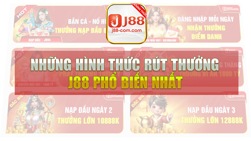 Những hình thức rút thưởng J88 phổ biến nhất